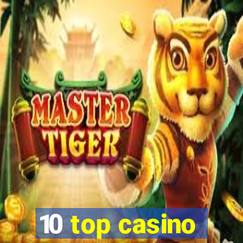 10 top casino