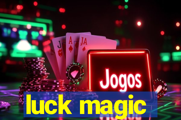 luck magic