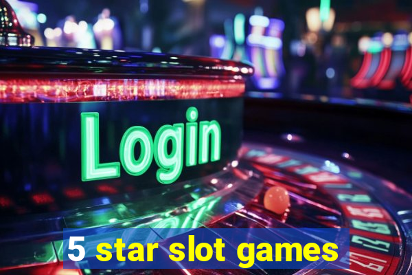 5 star slot games