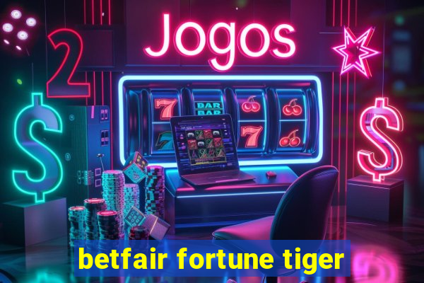 betfair fortune tiger