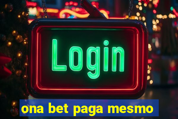 ona bet paga mesmo