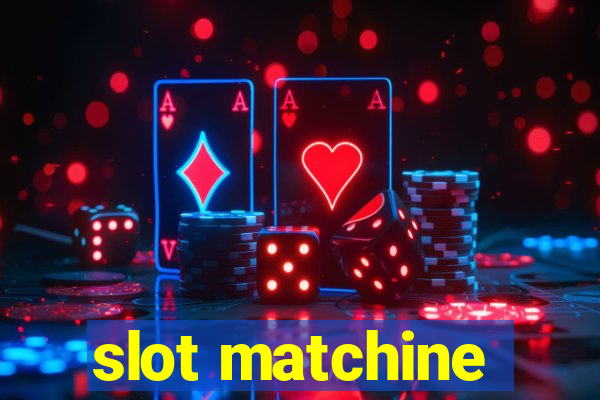 slot matchine