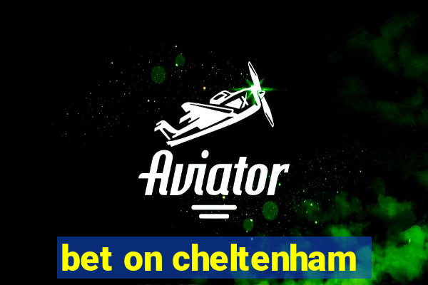 bet on cheltenham