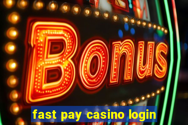 fast pay casino login