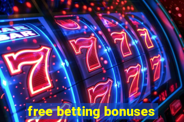 free betting bonuses