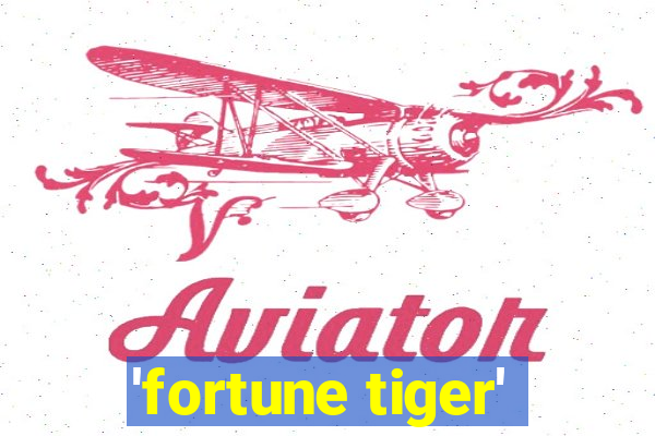 'fortune tiger'