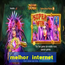 melhor internet para jogar online