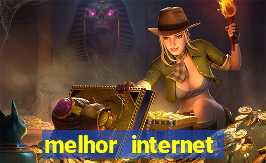 melhor internet para jogar online