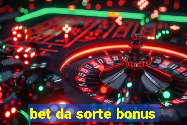 bet da sorte bonus