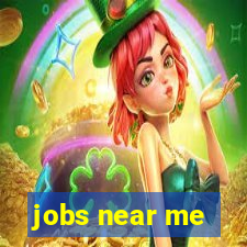 jobs near me