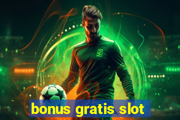 bonus gratis slot