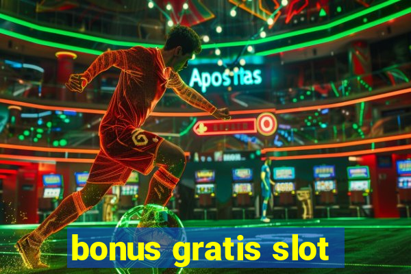 bonus gratis slot