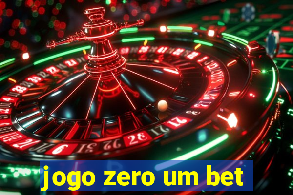 jogo zero um bet