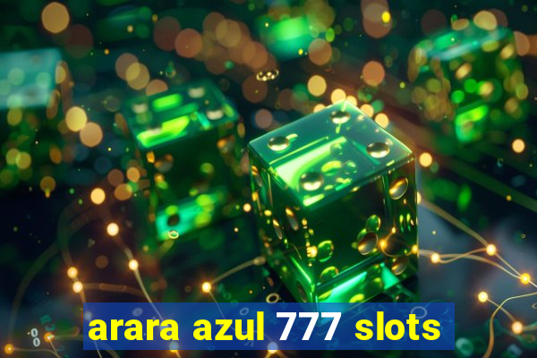 arara azul 777 slots