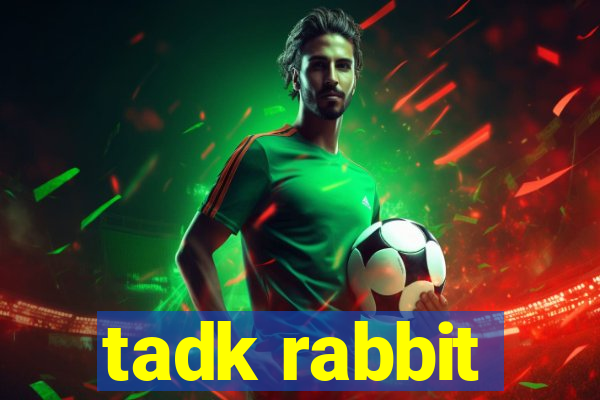 tadk rabbit