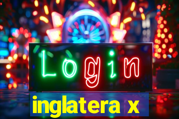 inglatera x