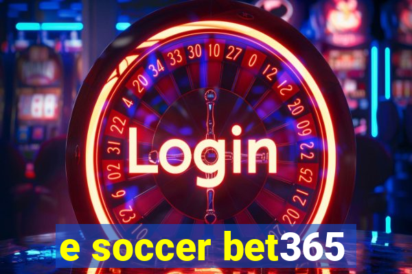 e soccer bet365