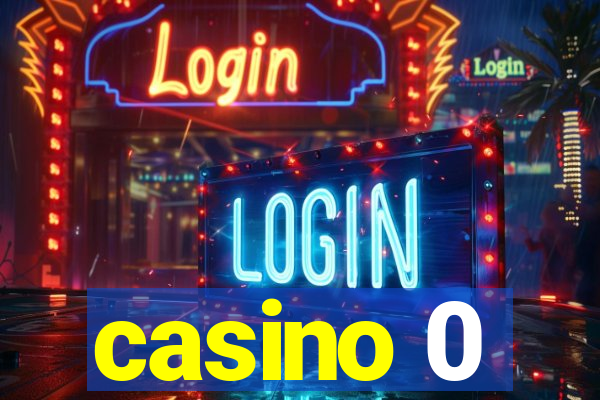 casino 0