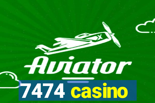 7474 casino