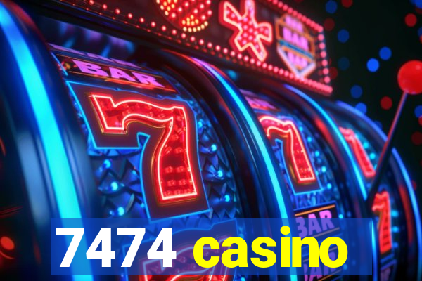 7474 casino