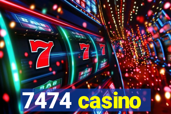 7474 casino