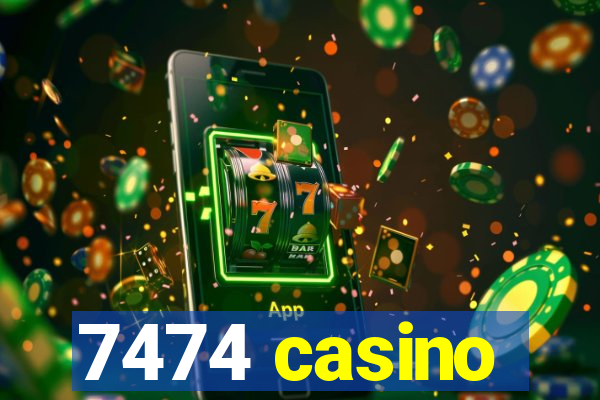 7474 casino