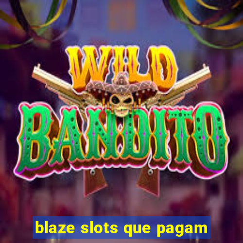 blaze slots que pagam