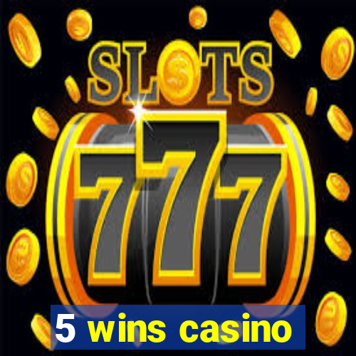 5 wins casino