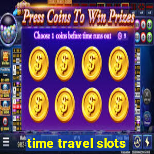 time travel slots