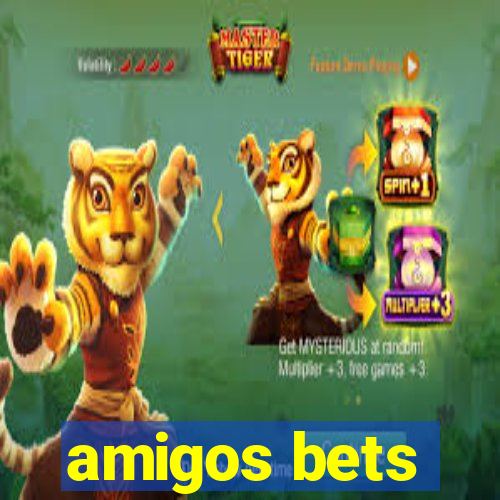 amigos bets