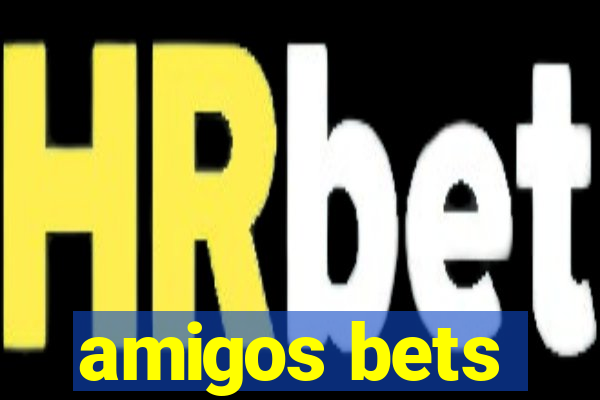 amigos bets