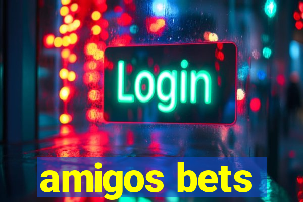 amigos bets