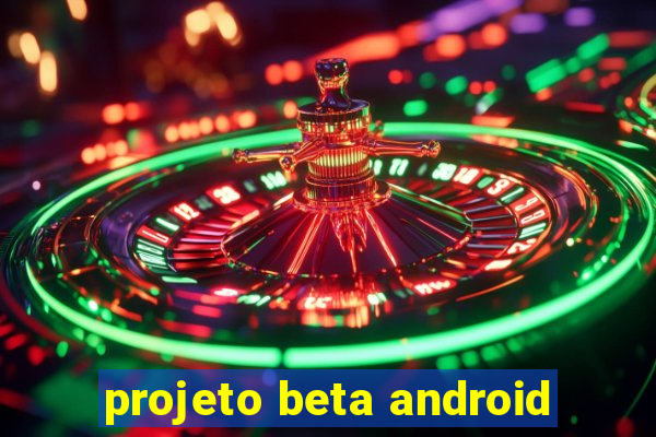 projeto beta android