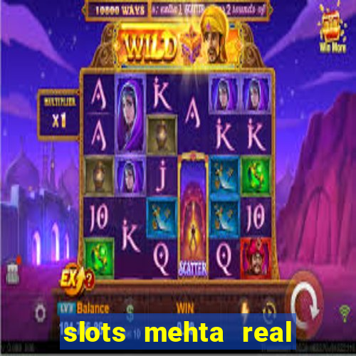 slots mehta real cash game