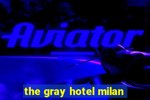 the gray hotel milan