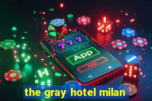 the gray hotel milan