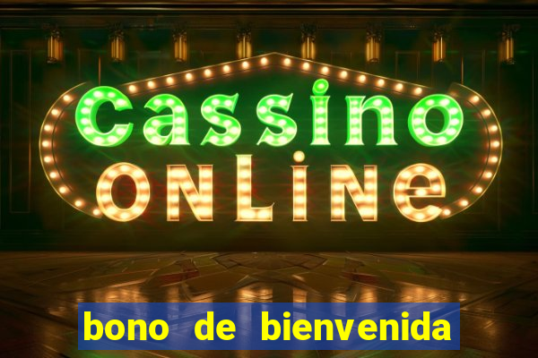 bono de bienvenida sin deposito casino