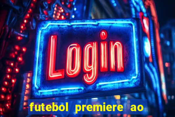 futebol premiere ao vivo gratis