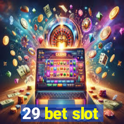 29 bet slot