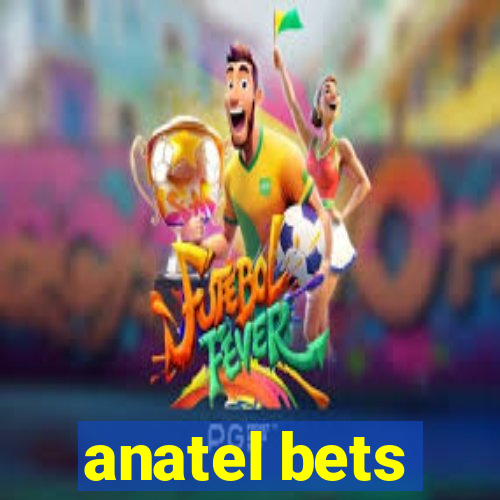 anatel bets