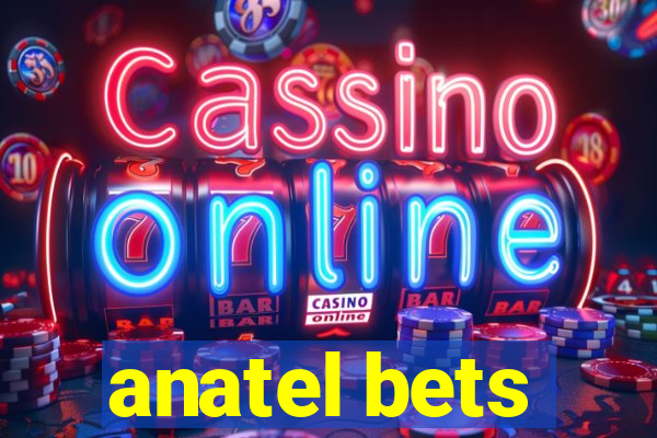 anatel bets