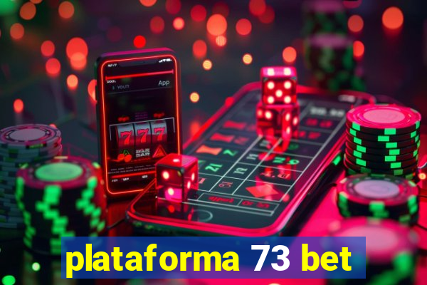 plataforma 73 bet