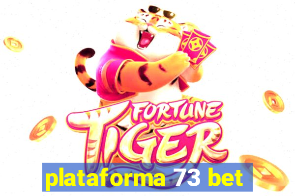 plataforma 73 bet