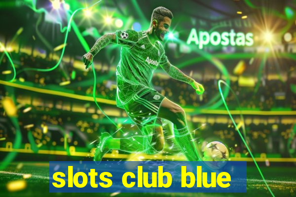 slots club blue