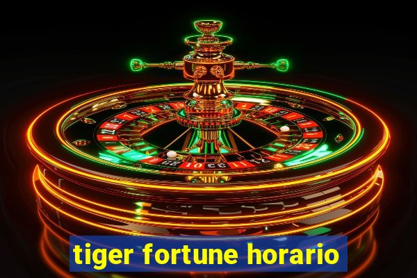 tiger fortune horario