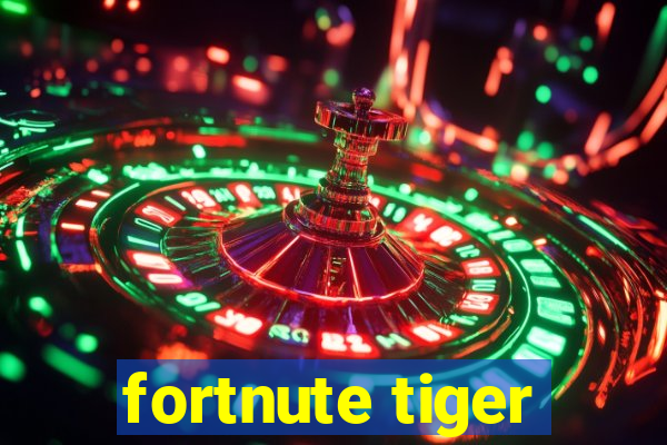 fortnute tiger