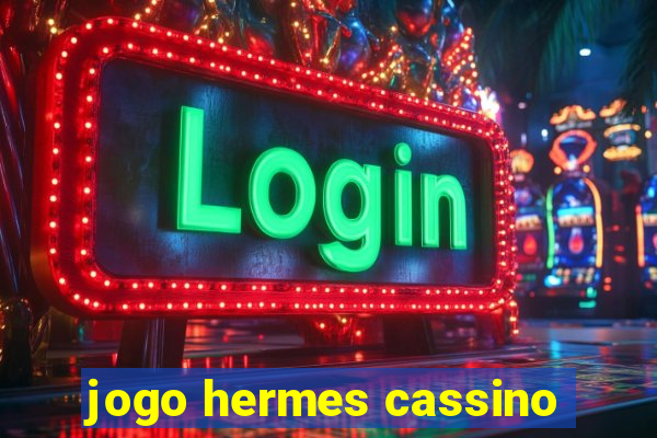 jogo hermes cassino