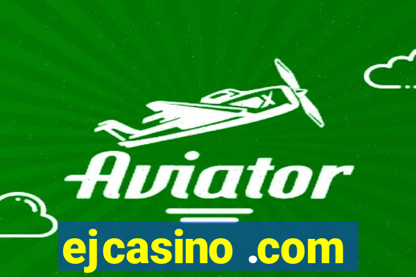 ejcasino .com