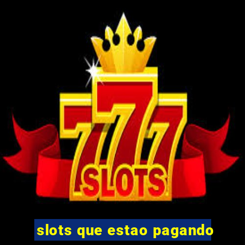 slots que estao pagando