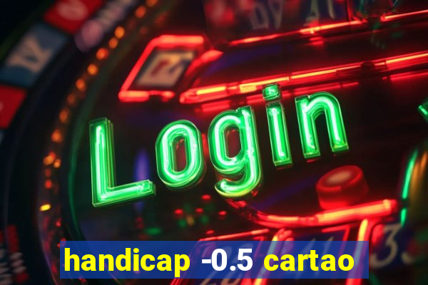 handicap -0.5 cartao